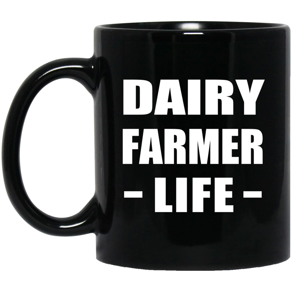 Dairy Farmer Life - 11oz Coffee Mug Black