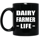 Dairy Farmer Life - 11oz Coffee Mug Black