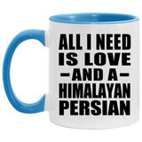 All I Need Is Love And A Himalayan Persian - 11oz Accent Mug Blue