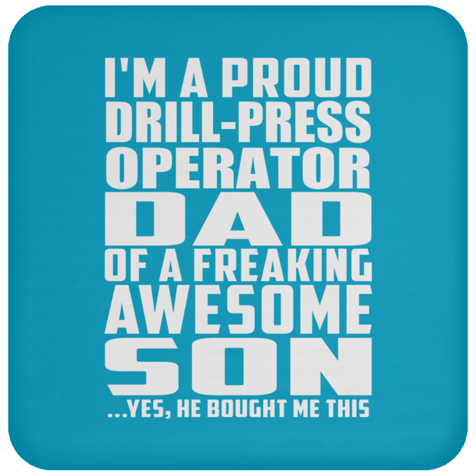 Proud Drill-Press Operator Dad Of Awesome Son - Drink Coaster