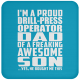 Proud Drill-Press Operator Dad Of Awesome Son - Drink Coaster