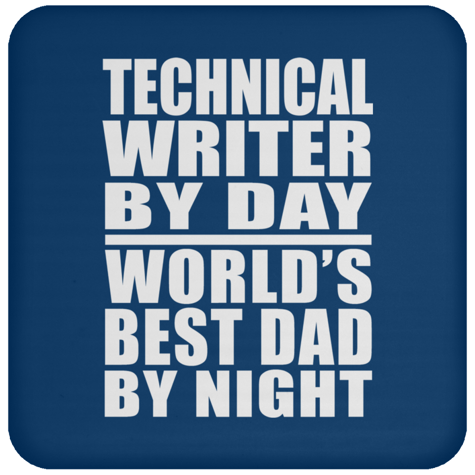 Technical Writer By Day World's Best Dad By Night - Drink Coaster