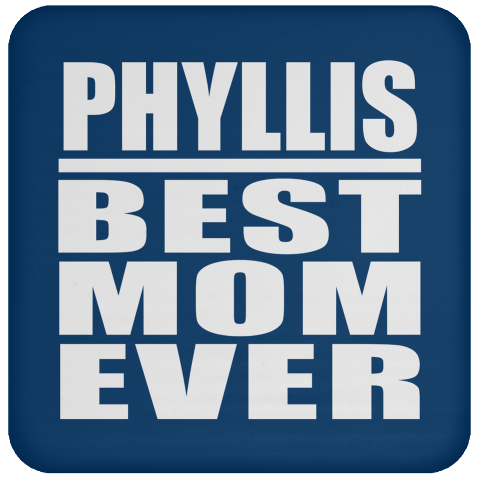 Phyllis Best Mom Ever - Drink Coaster