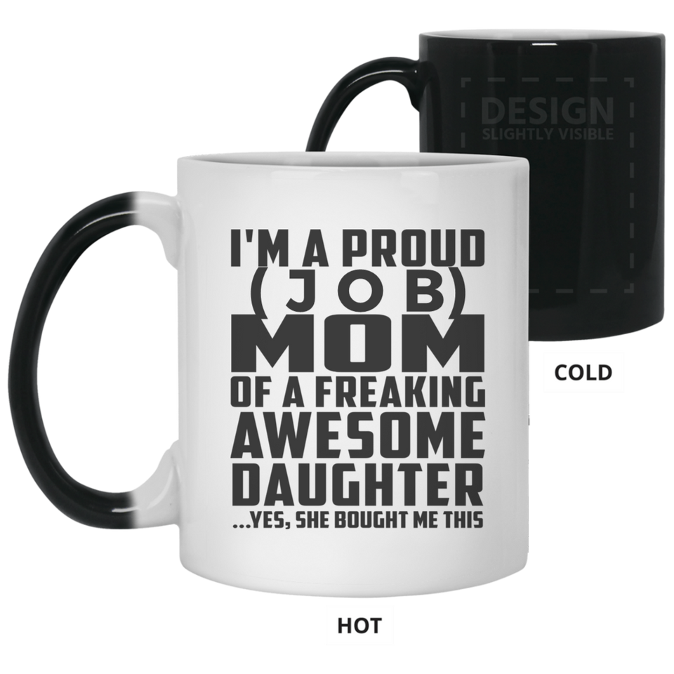 [CC] Personalized Gift, Proud [Job] Mom Of Awesome Daughter - 11 15 Oz Color Changing Mug
