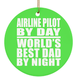 Airline Pilot By Day World's Best Dad By Night - Circle Ornament