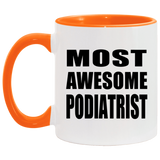 Most Awesome Podiatrist - 11oz Accent Mug Orange