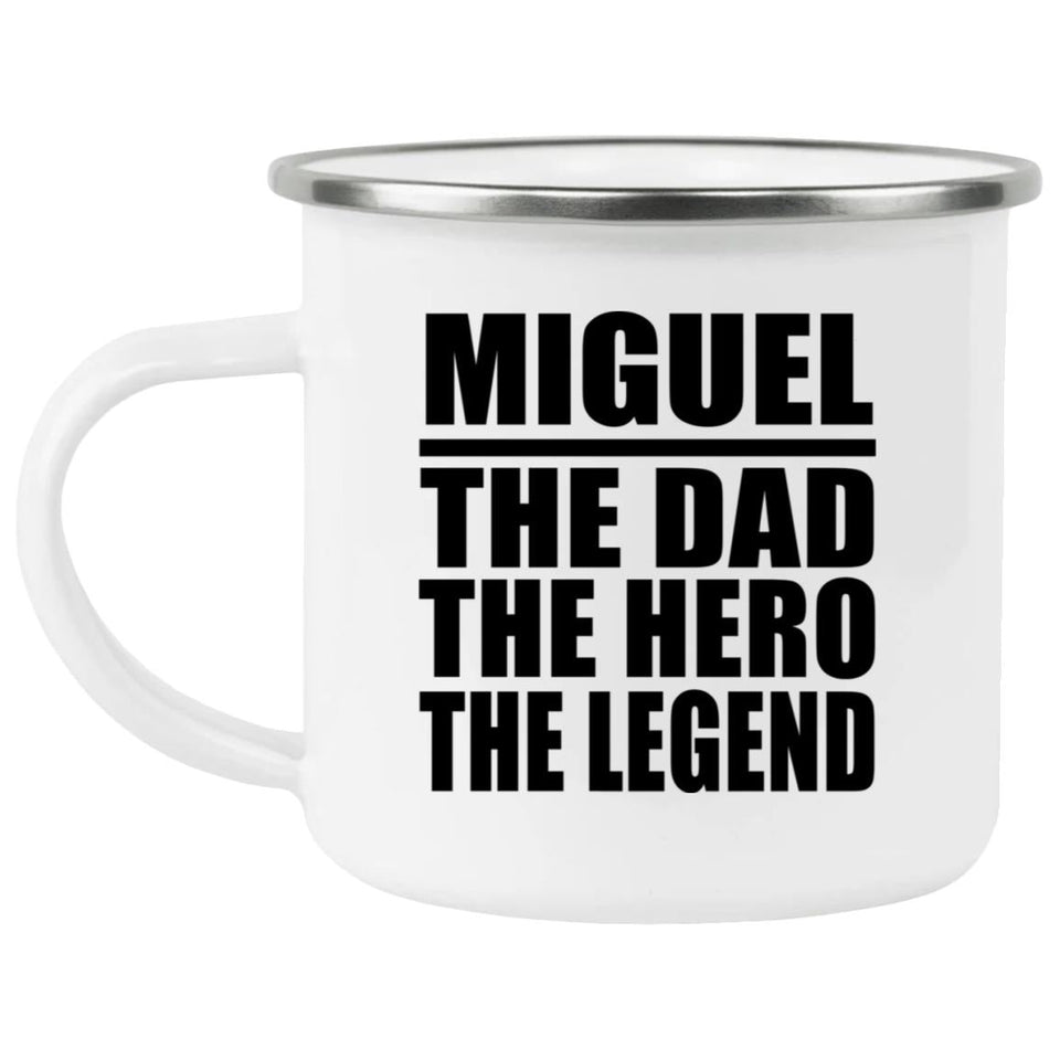 Miguel The Dad The Hero The Legend - 12oz Camping Mug