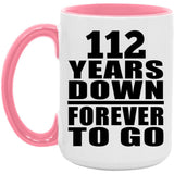 112th Anniversary 112 Years Down Forever to Go - 15oz Accent Mug Pink