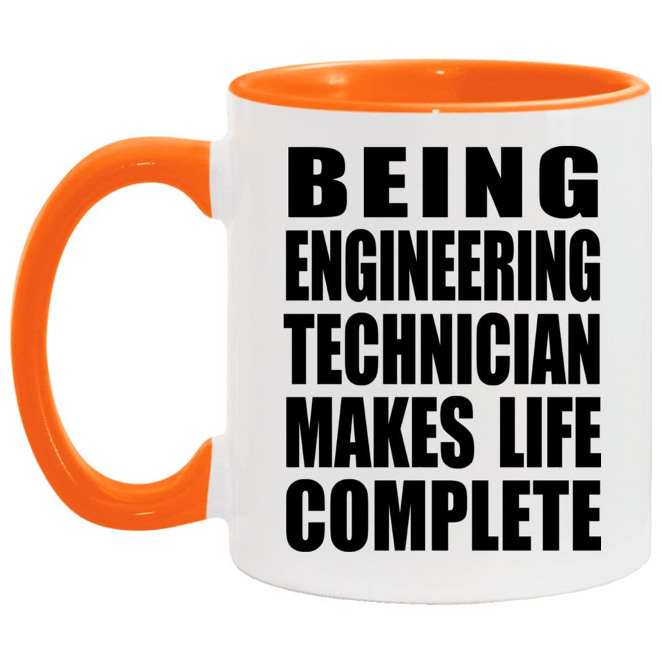 Being Engineering Technician Makes Life Complete - 11oz Accent Mug Orange