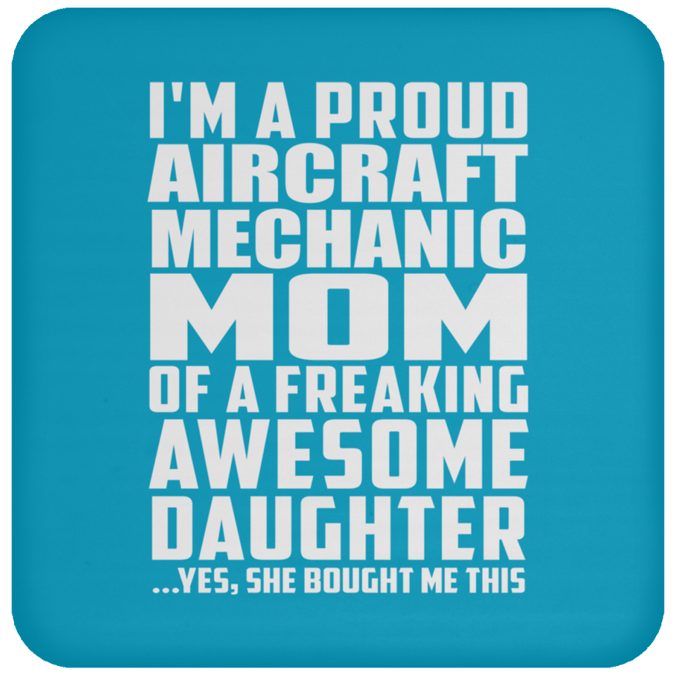 Proud Aircraft Mechanic Mom Of Awesome Daughter - Drink Coaster