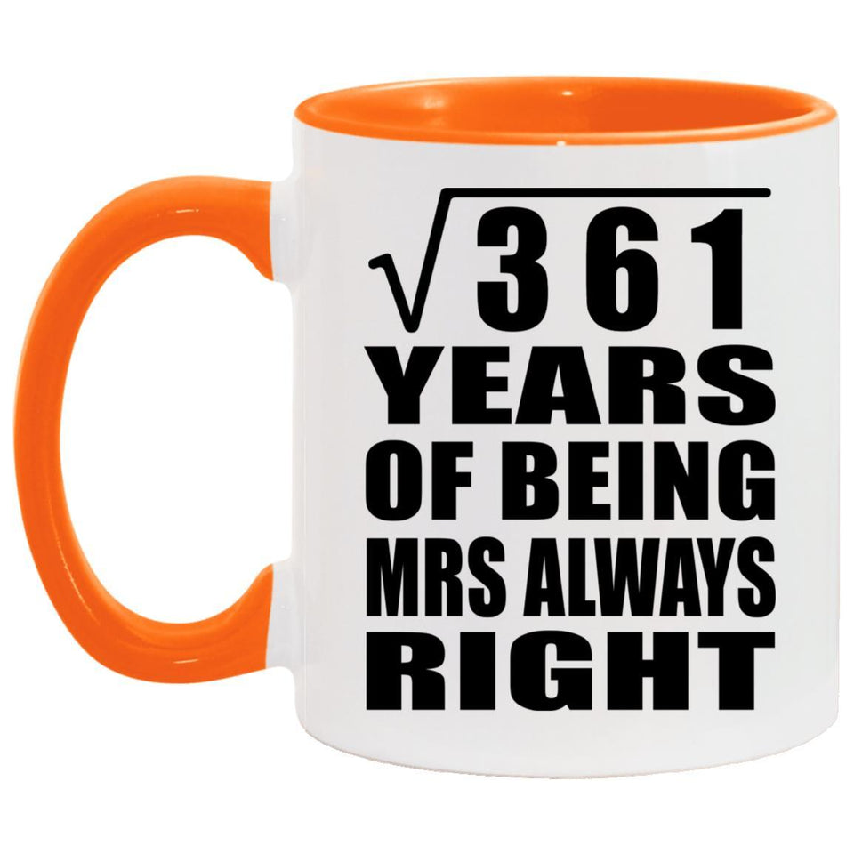 19th Anniversary Square Root of 361 Years Mrs Always Right - 11oz Accent Mug Orange