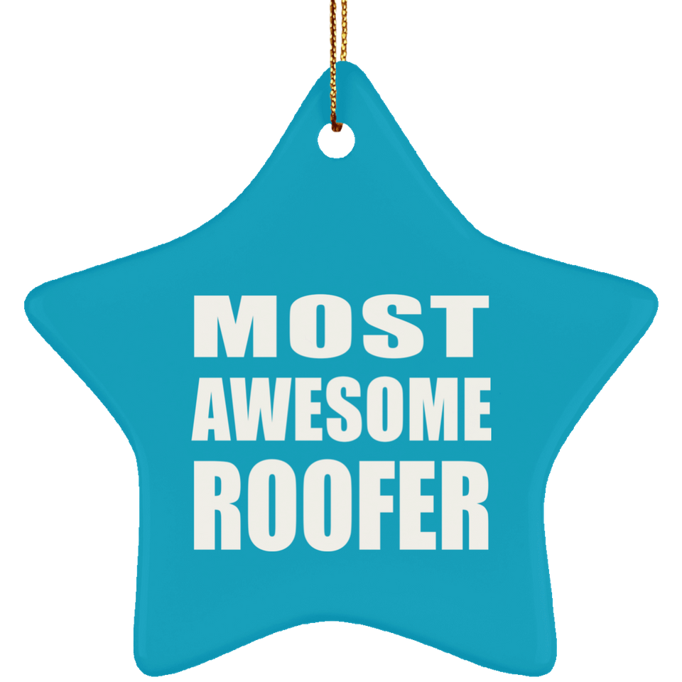 Most Awesome Roofer - Star Ornament