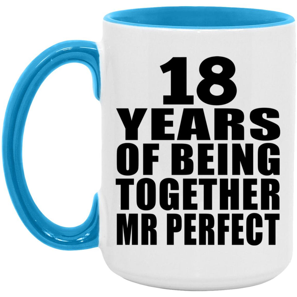 18th Anniversary 18 Years Of Being Mr Perfect - 15oz Accent Mug Blue
