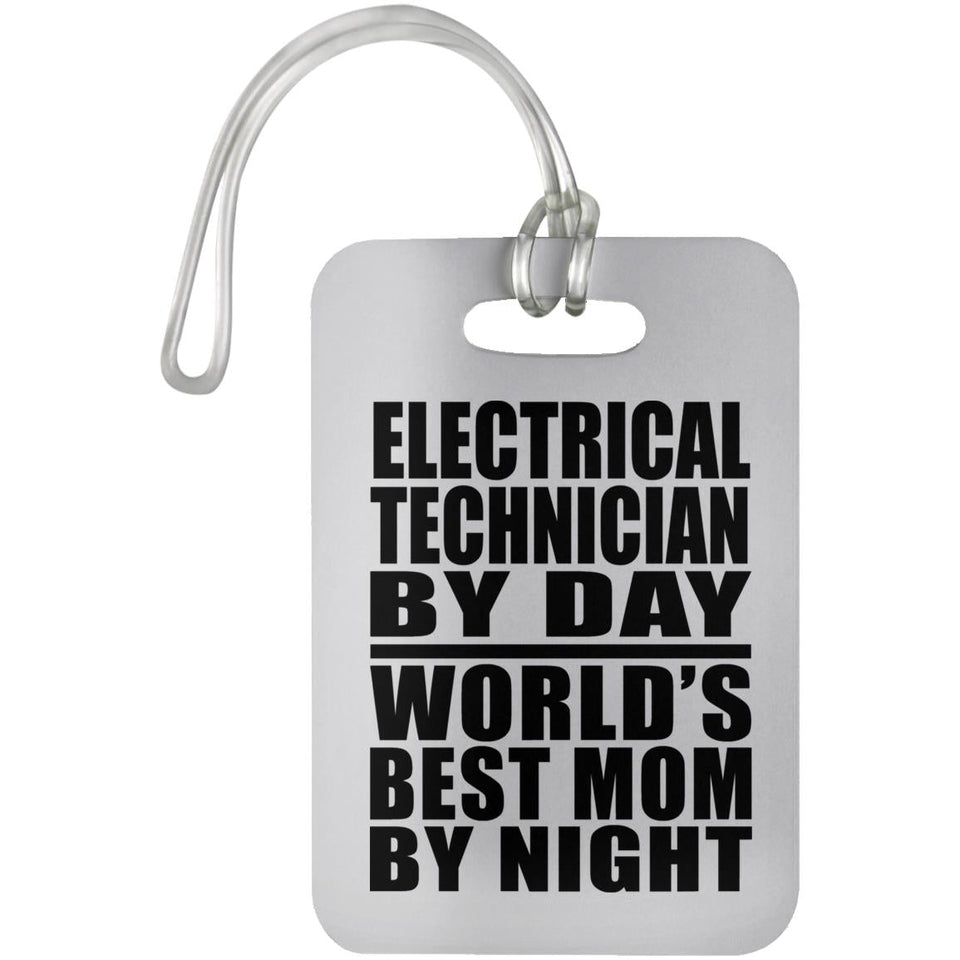 Electrical Technician By Day World's Best Mom By Night - Luggage Bag Tag