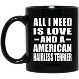 All I Need Is Love And A American Hairless Terrier - 11 Oz Coffee Mug Black