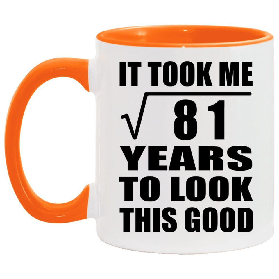 9th Birthday Took Square Root of 81 Years To Look Good - 11oz Accent Mug Orange