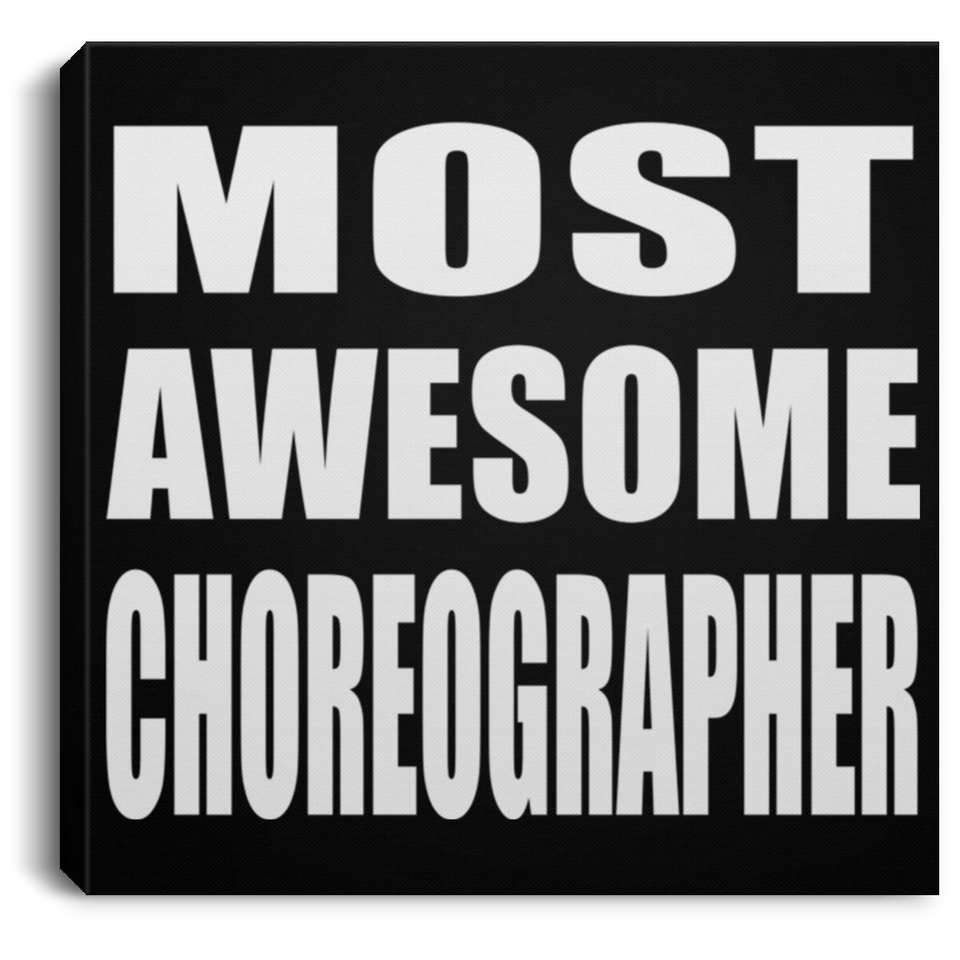 Most Awesome Choreographer - Canvas Square