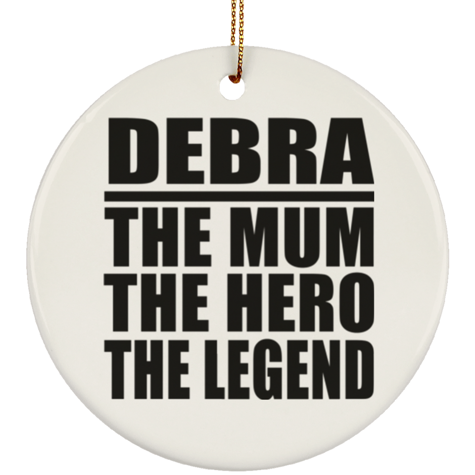 Debra The Mum The Hero The Legend - Circle Ornament