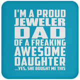 Proud Jeweler Dad Of Awesome Daughter - Drink Coaster