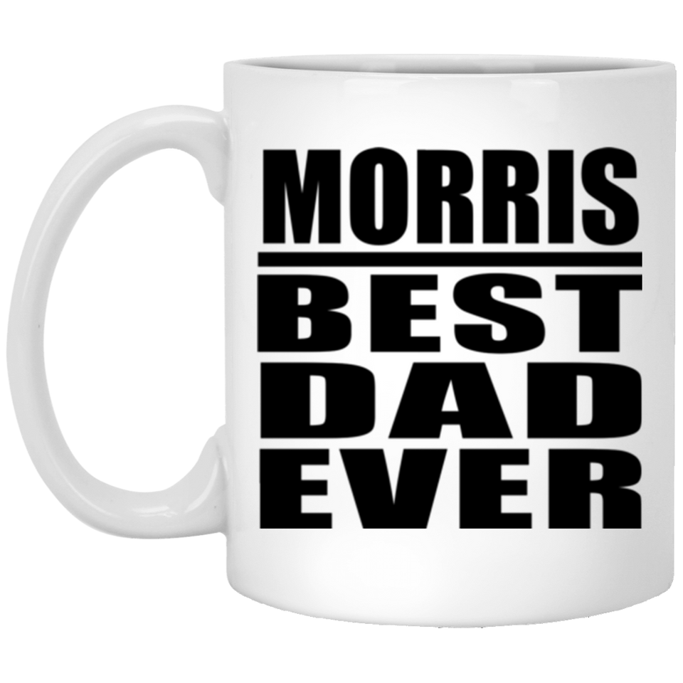 Morris Best Dad Ever - 11 Oz Coffee Mug