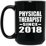 Physical Therapist Since 2018 - 15 Oz Coffee Mug Black