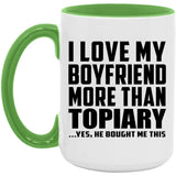 I Love My Boyfriend More Than Topiary - 15oz Accent Mug Green