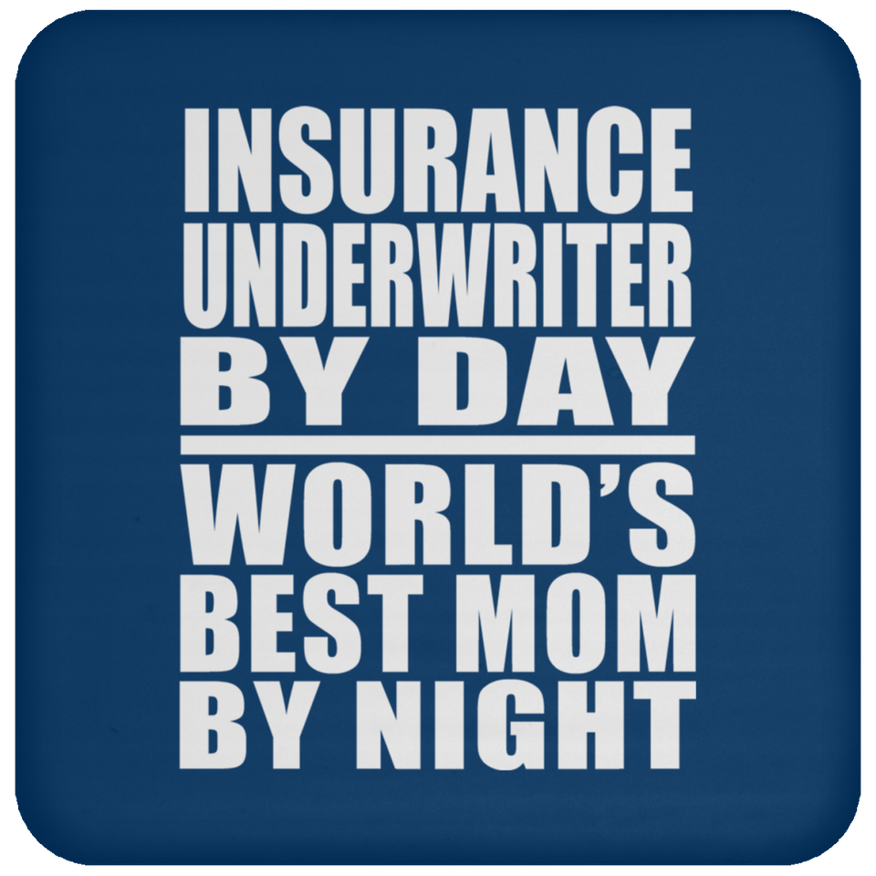 Insurance Underwriter By Day World's Best Mom By Night - Drink Coaster