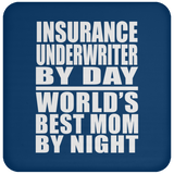 Insurance Underwriter By Day World's Best Mom By Night - Drink Coaster