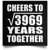 63rd Anniversary Cheers To Square Root of 3969 Years Together - Poster Square