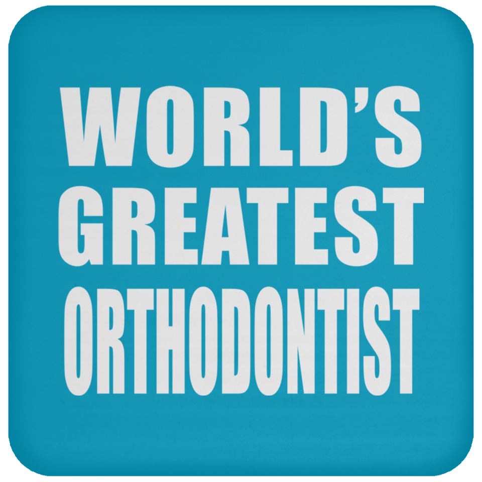 World's Greatest Orthodontist - Drink Coaster