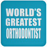 World's Greatest Orthodontist - Drink Coaster