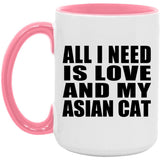 All I Need Is Love And My Asian Cat - 15oz Accent Mug Pink