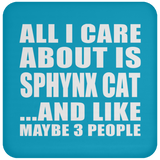 All I Care About Is Sphynx Cat - Drink Coaster