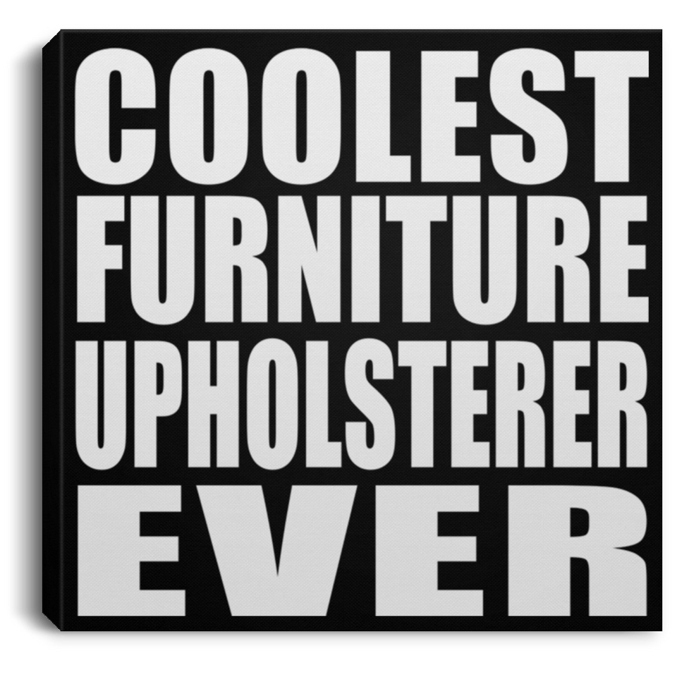 Coolest Furniture Upholsterer Ever - Canvas Square