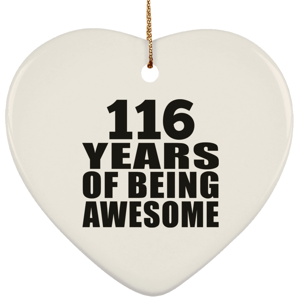 116th Birthday 116 Years Of Being Awesome - Heart Ornament