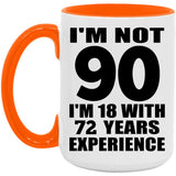 90th Birthday I'm Not 90 I'm 18 With 72 Years Experience - 15oz Accent Mug Orange
