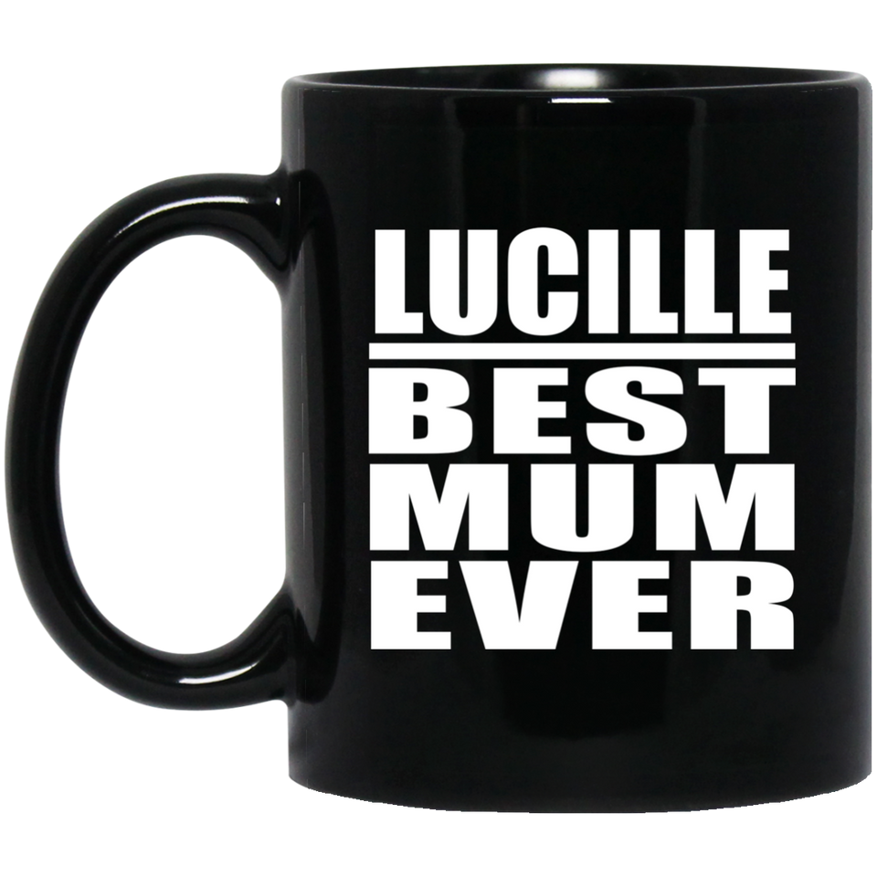 Lucille Best Mum Ever - 11 Oz Coffee Mug Black