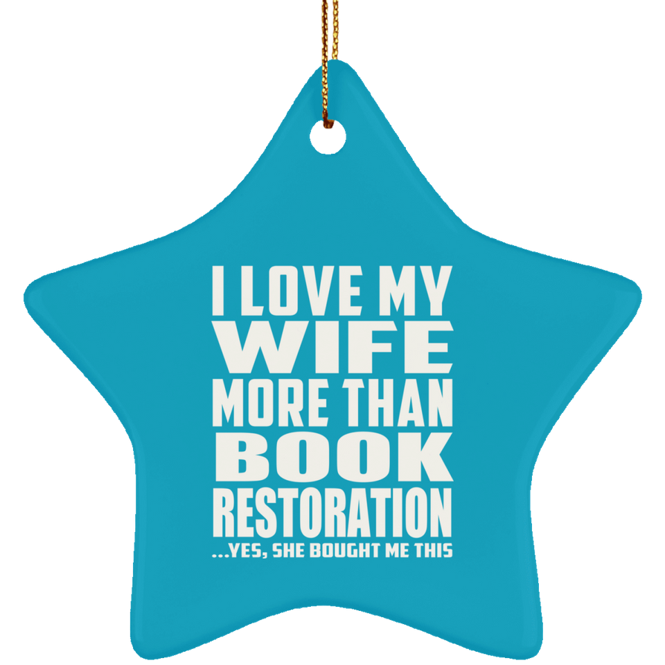 I Love My Wife More Than Book Restoration - Star Ornament