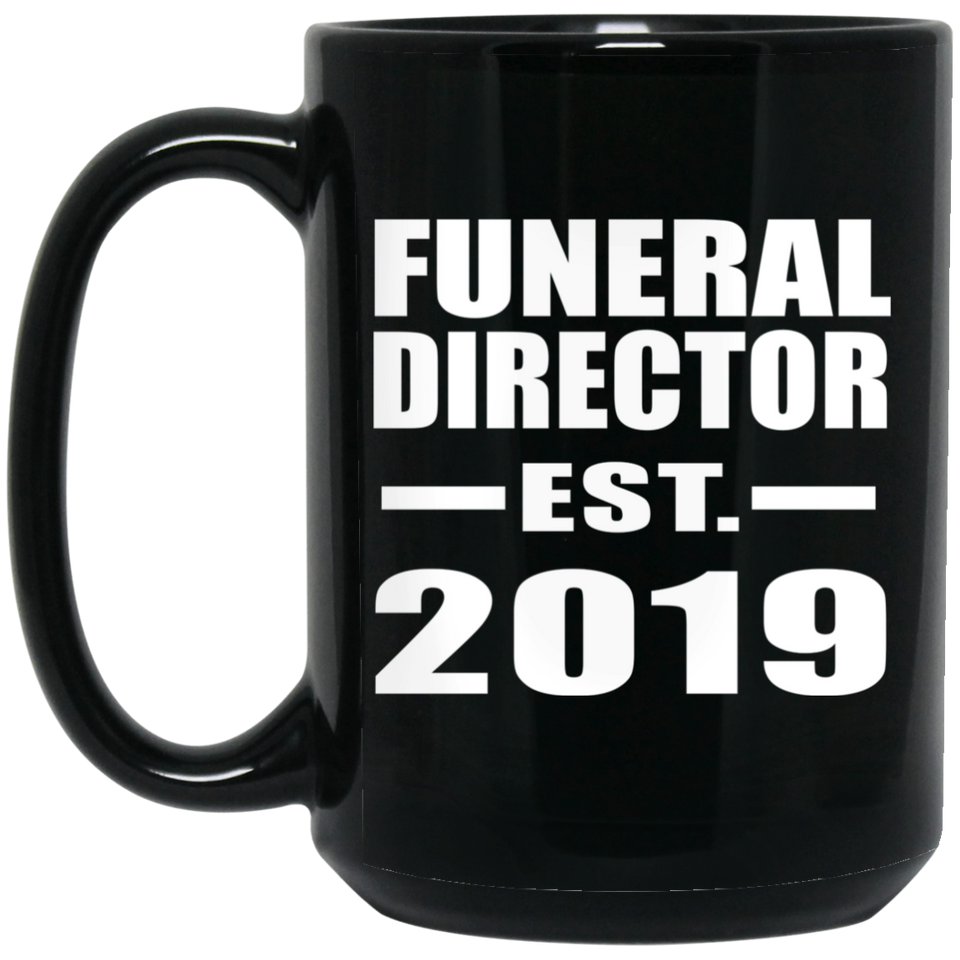 Funeral Director Established EST. 2019 - 15oz Coffee Mug Black
