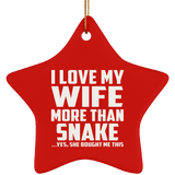 I Love My Wife More Than Snake - Star Ornament