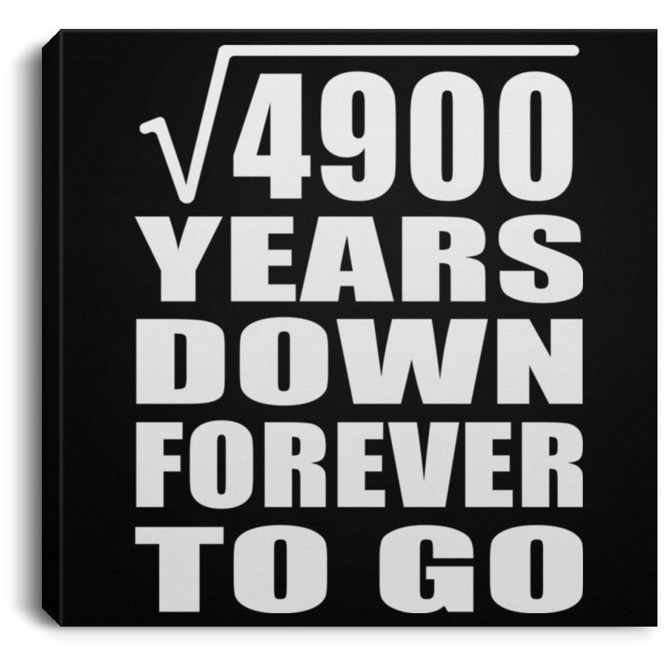 70th Anniversary Square Root of 4900 Years Down Forever To Go - Canvas Square