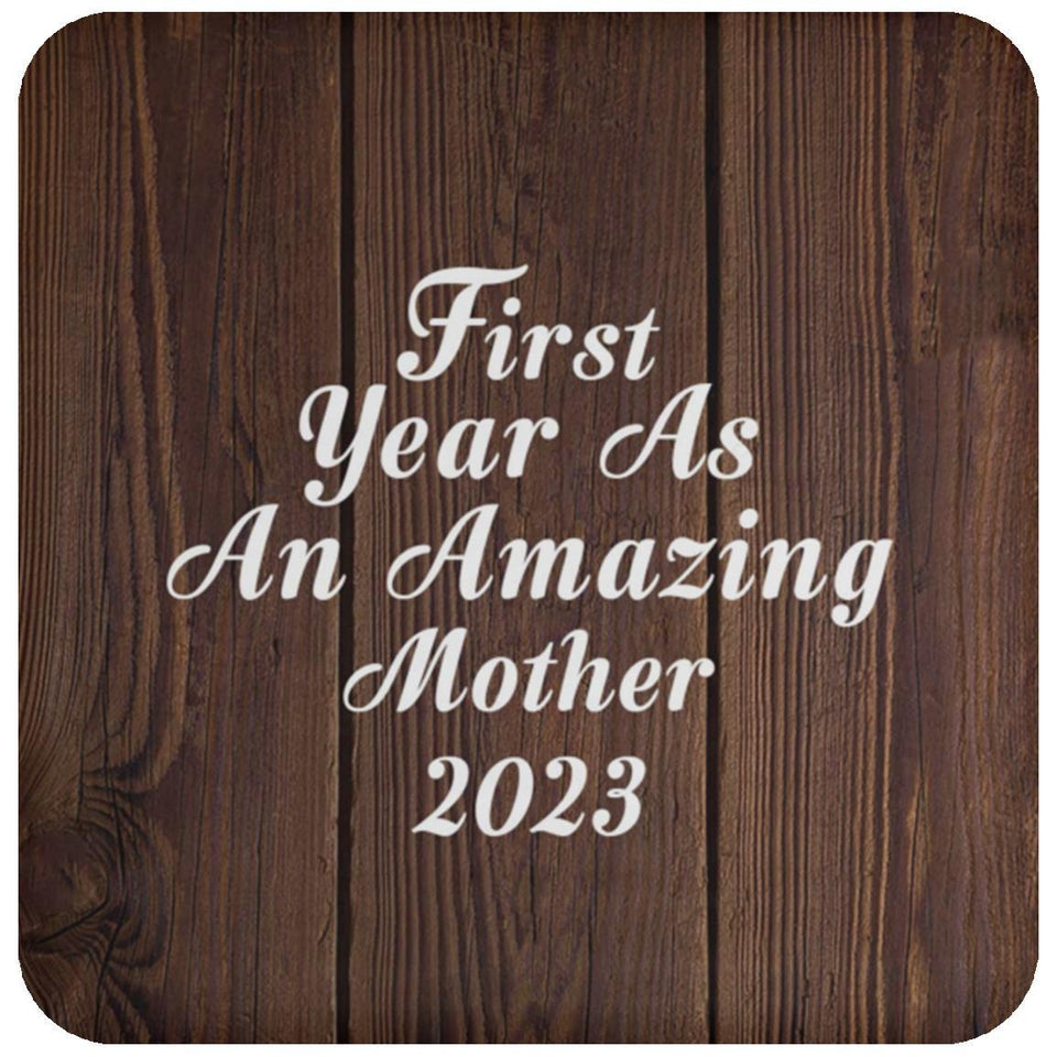 First Year As An Amazing Mother 2023 - Drink Coaster D