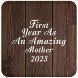 First Year As An Amazing Mother 2023 - Drink Coaster D