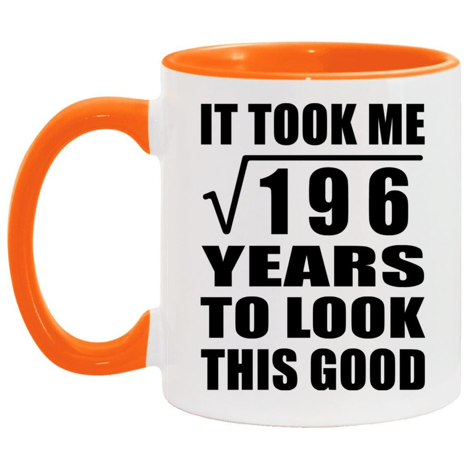 14th Birthday Took Square Root of 196 Years To Look Good - 11oz Accent Mug Orange