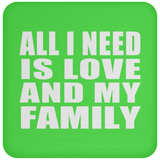 All I Need Is Love And My Family - Drink Coaster
