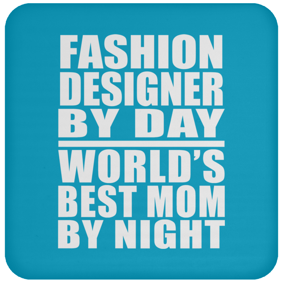 Fashion Designer By Day World's Best Mom By Night - Drink Coaster