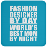 Fashion Designer By Day World's Best Mom By Night - Drink Coaster