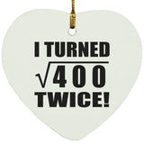 40th Birthday I Turned Square Root of 400 Twice - Heart Ornament