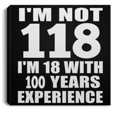 1st Birthday I'm Not 118 I'm 18 With 100 Years Experience - Canvas Square