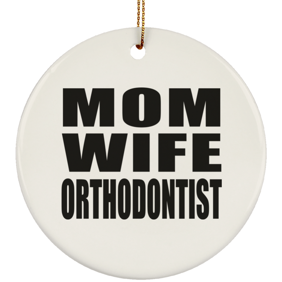 Mom Wife Orthodontist - Circle Ornament
